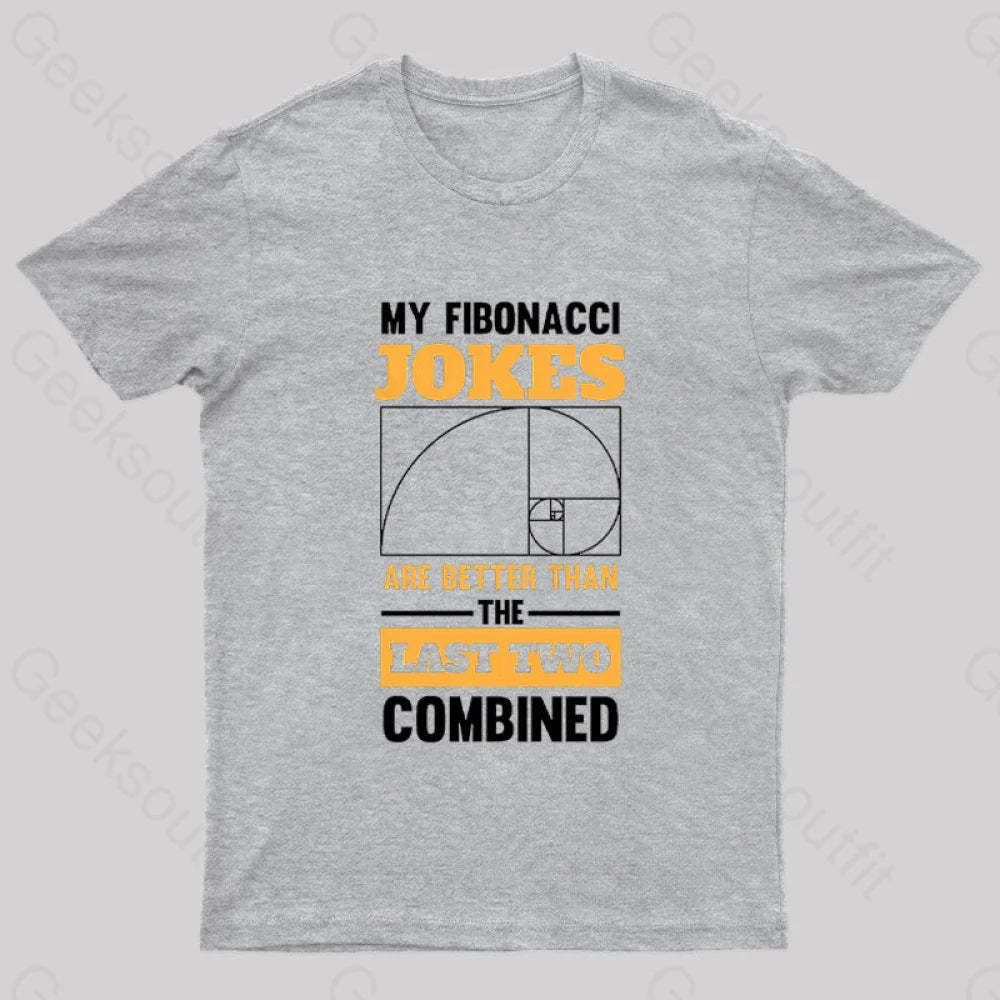 My Fibonacci Jokes Geek T-Shirt Grey / S