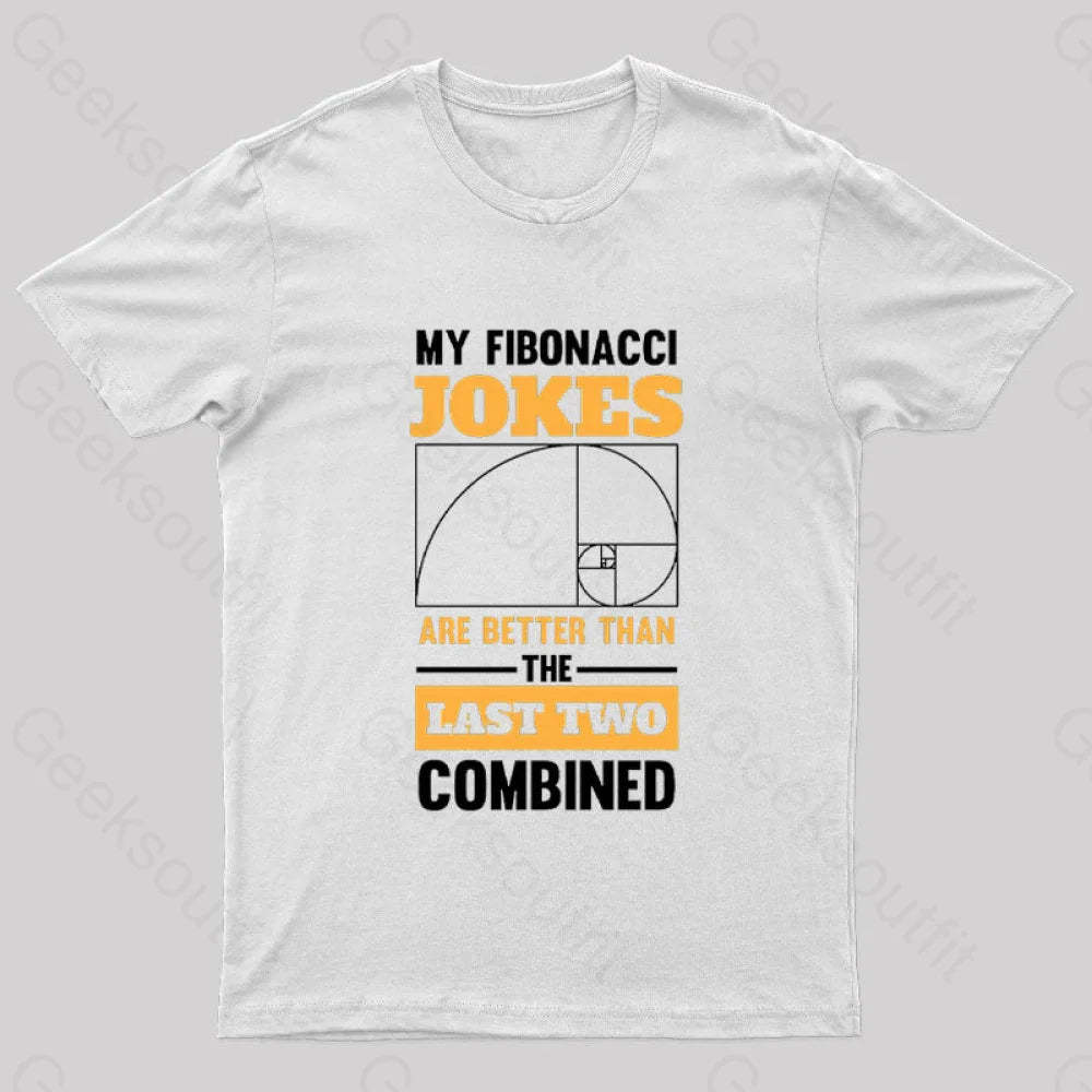 My Fibonacci Jokes Geek T-Shirt White / S