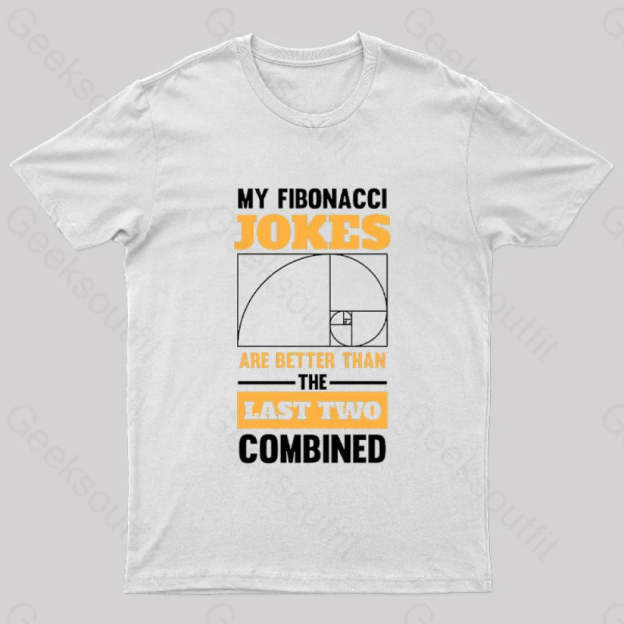 My Fibonacci Jokes Geek T-Shirt White / S