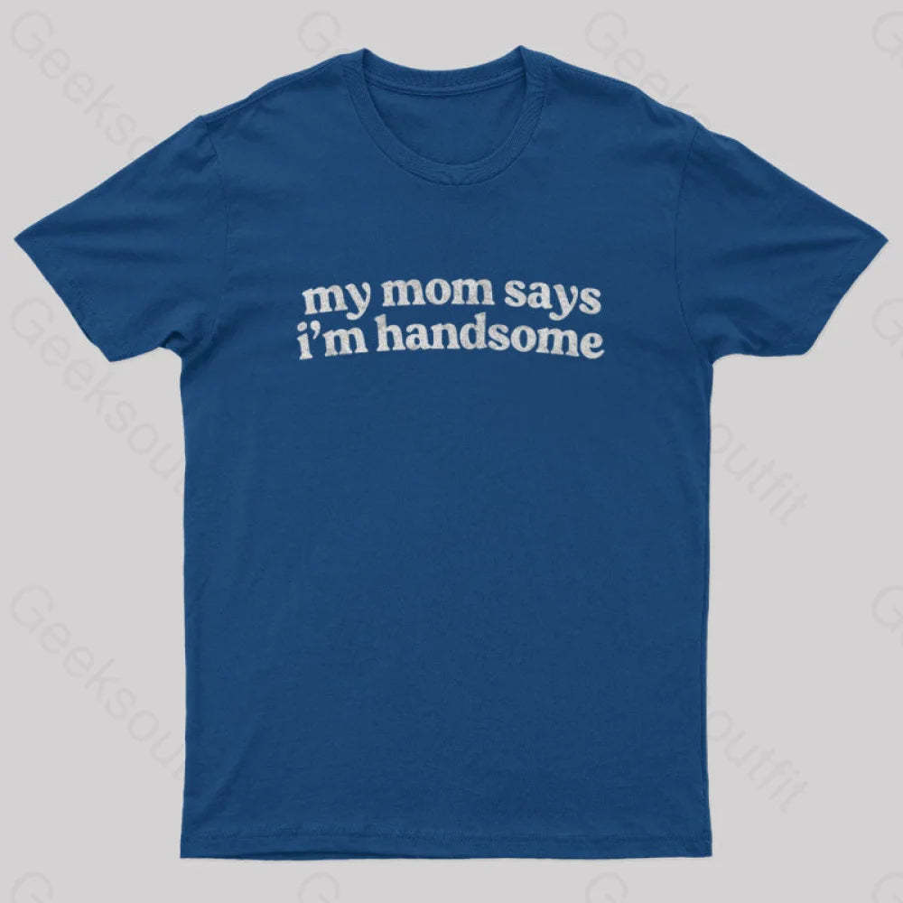 My Mom Says I’m Handsome Nerd T-Shirt Navy / S