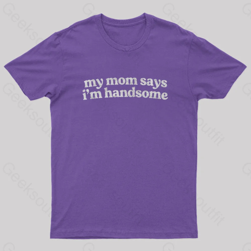My Mom Says I’m Handsome Nerd T-Shirt Purple / S