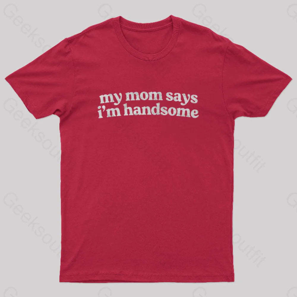 My Mom Says I’m Handsome Nerd T-Shirt Red / S