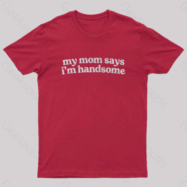My Mom Says I’m Handsome Nerd T-Shirt Red / S