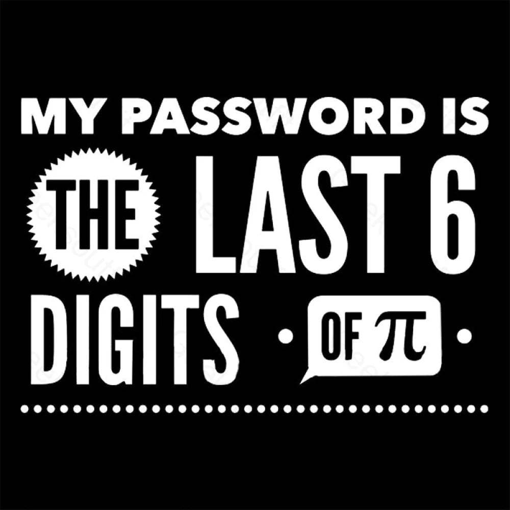 My Password Is The Last 6 Digits Of Pi Geek T-Shirt
