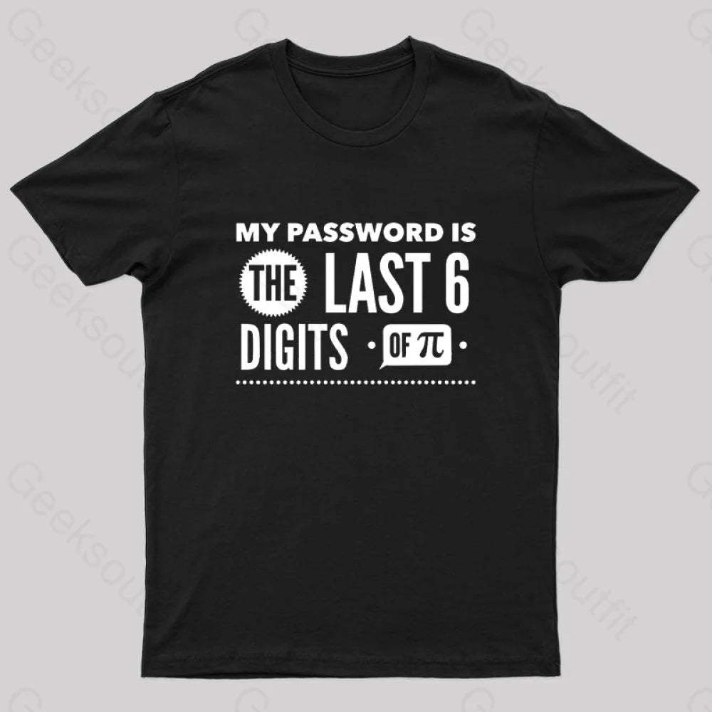 My Password Is The Last 6 Digits Of Pi Geek T-Shirt Black / S