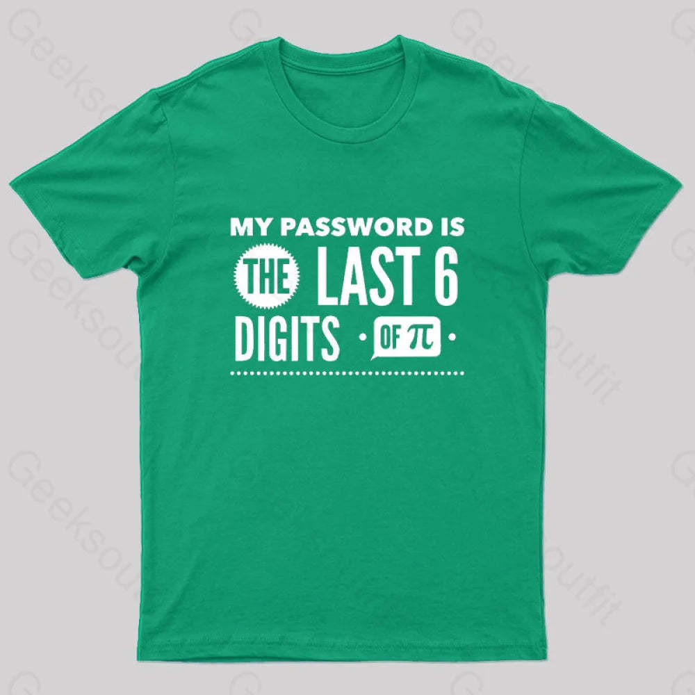 My Password Is The Last 6 Digits Of Pi Geek T-Shirt Green / S