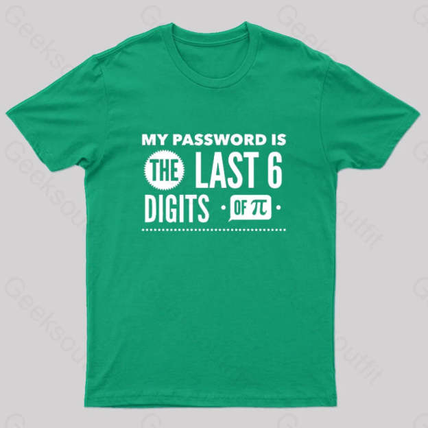 My Password Is The Last 6 Digits Of Pi Geek T-Shirt Green / S