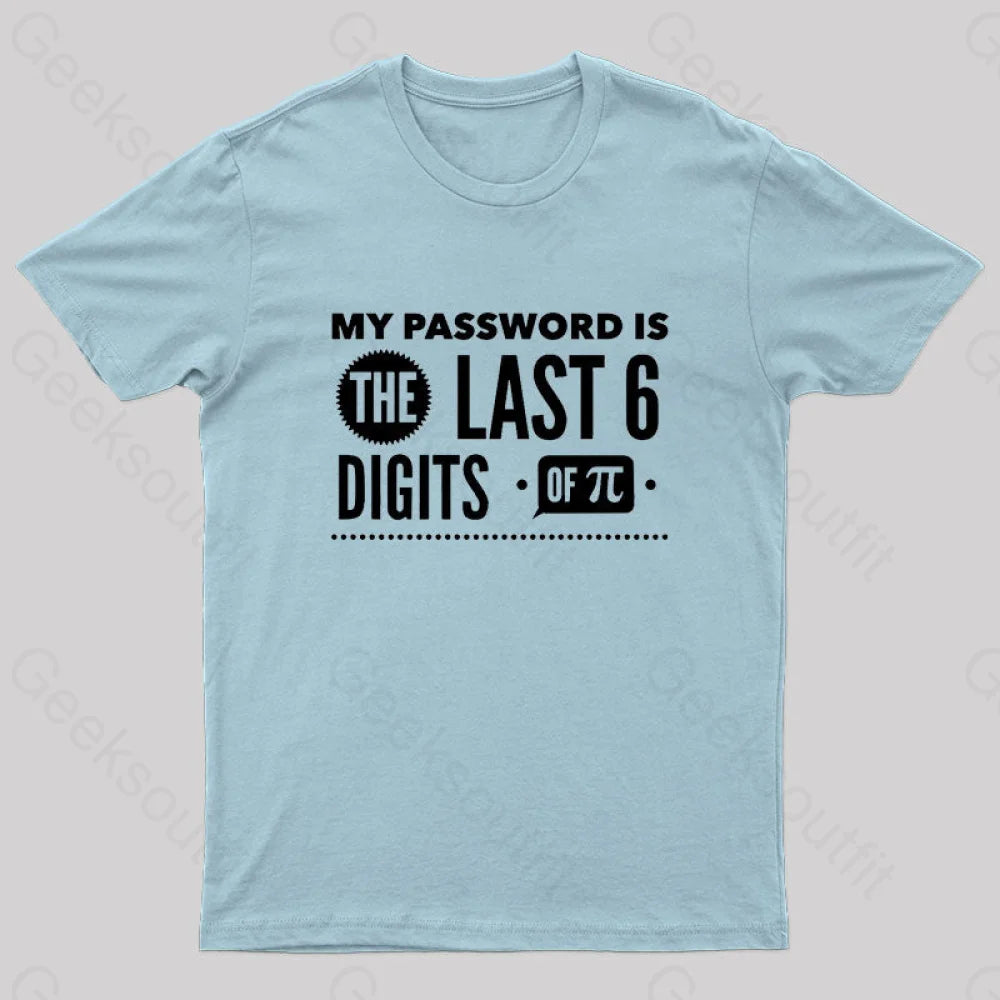 My Password Is The Last 6 Digits Of Pi Geek T-Shirt Light Blue / S
