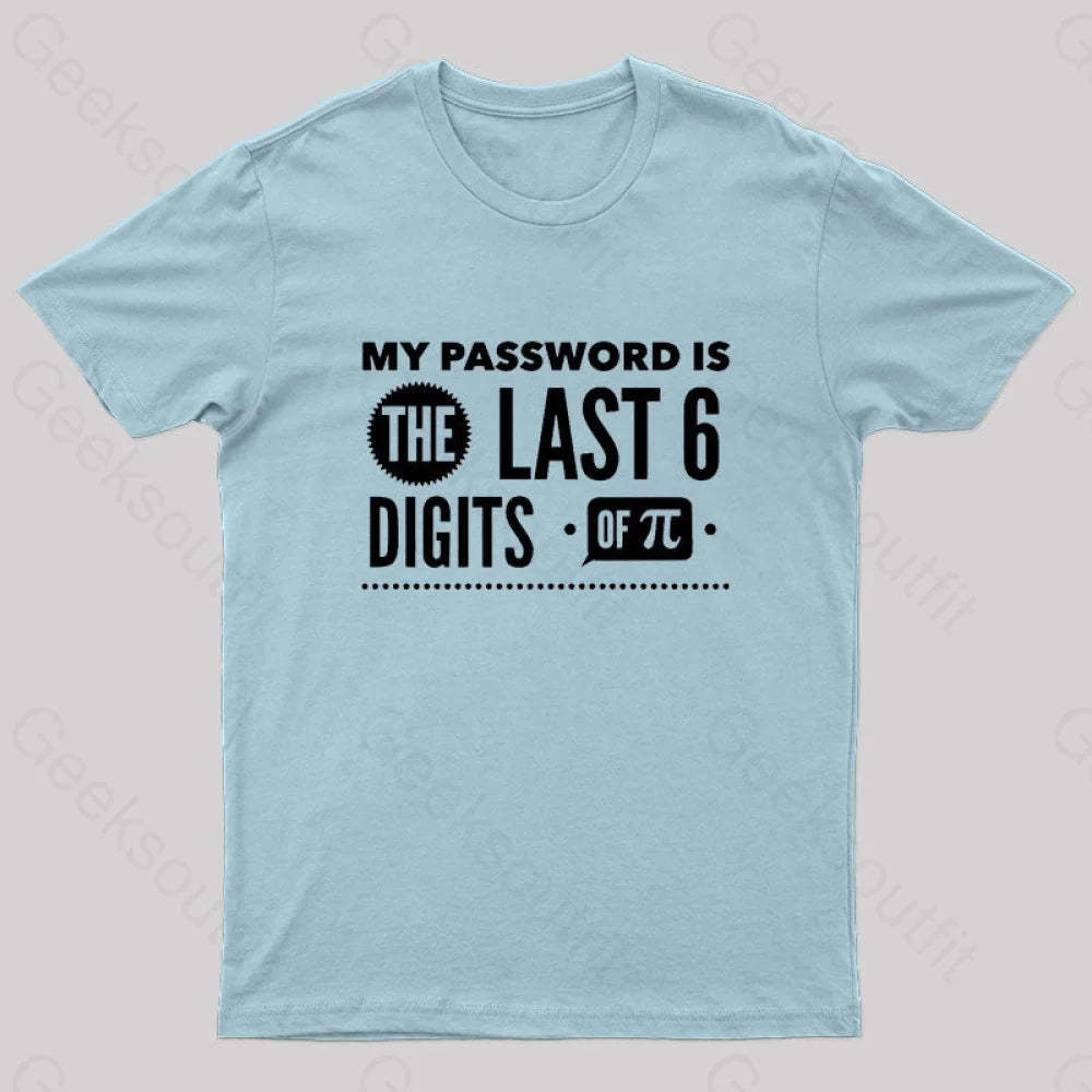 My Password Is The Last 6 Digits Of Pi Geek T-Shirt Light Blue / S