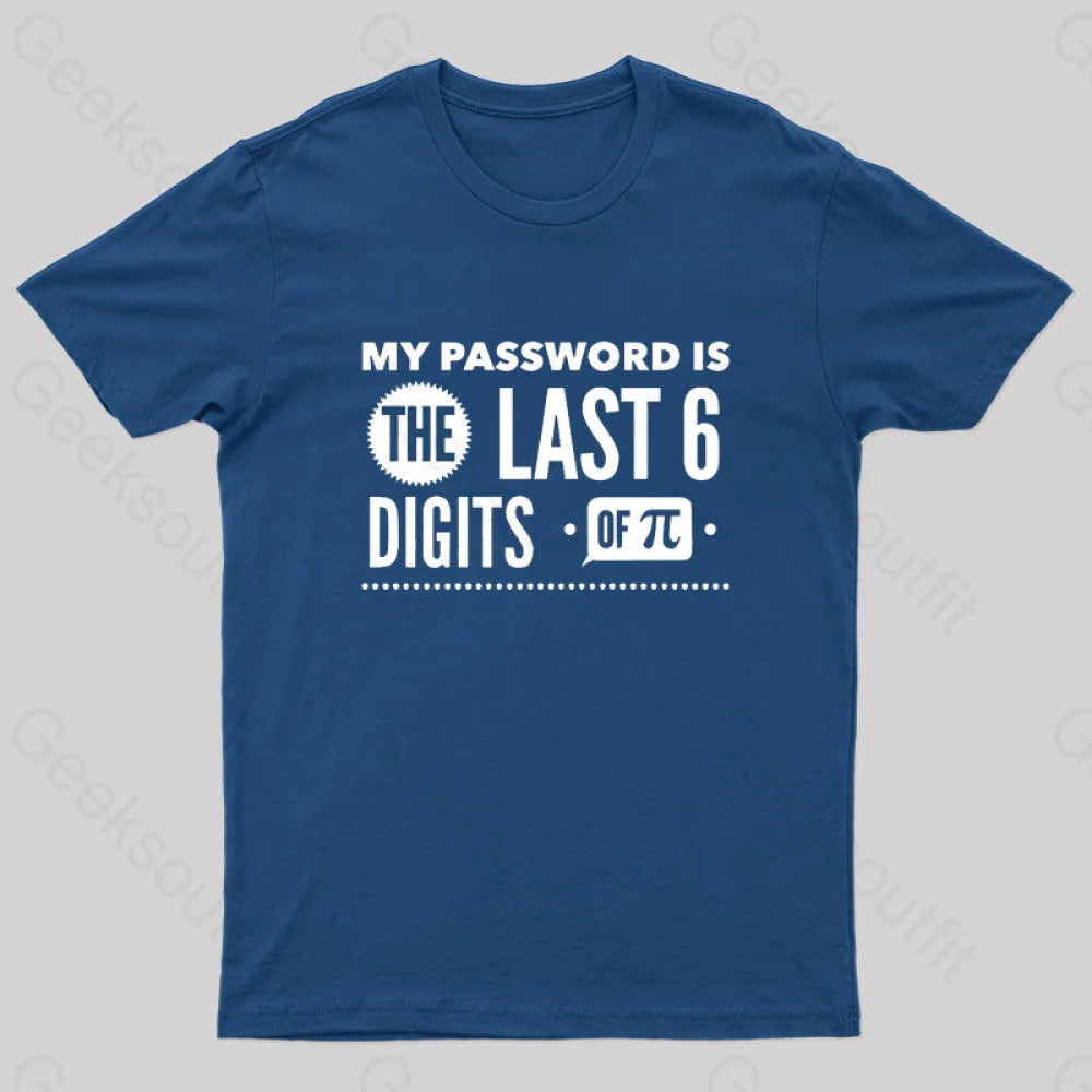 My Password Is The Last 6 Digits Of Pi Geek T-Shirt Navy / S
