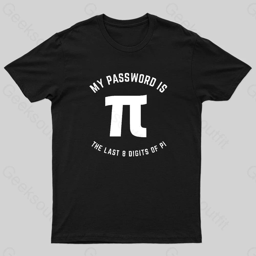 My Password Is The Last 8 Digits Of Pi Nerd T-Shirt Black / S
