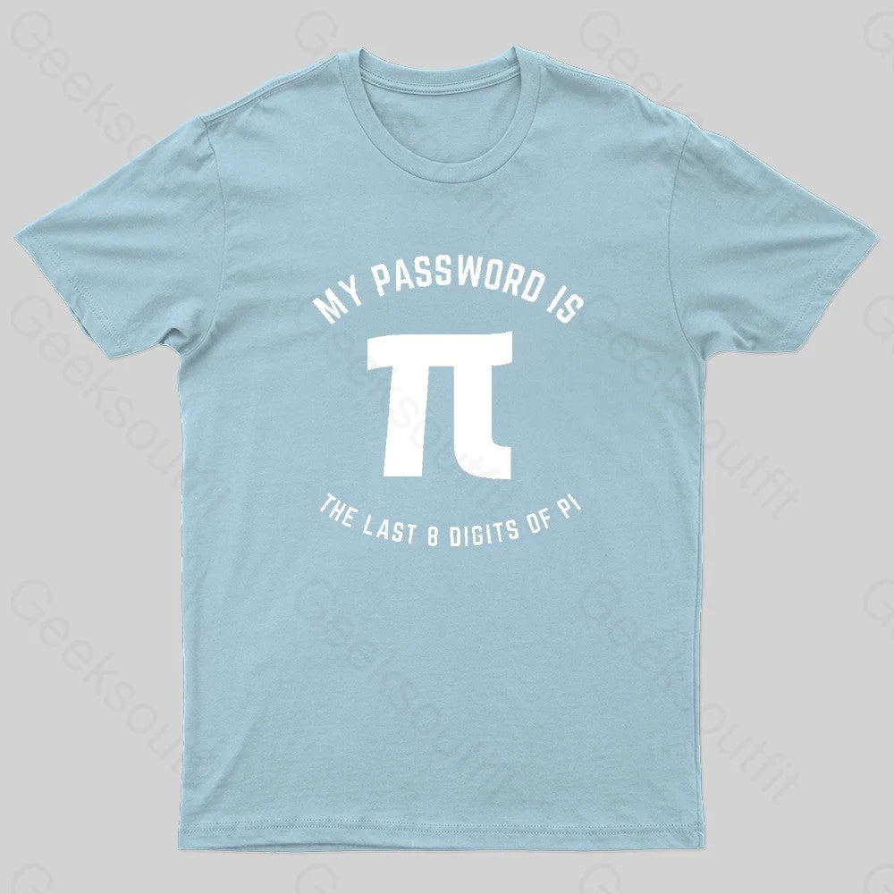 Funny Pi T Shirt-My Password Is The Last 8 Digits Of Pi-Geek