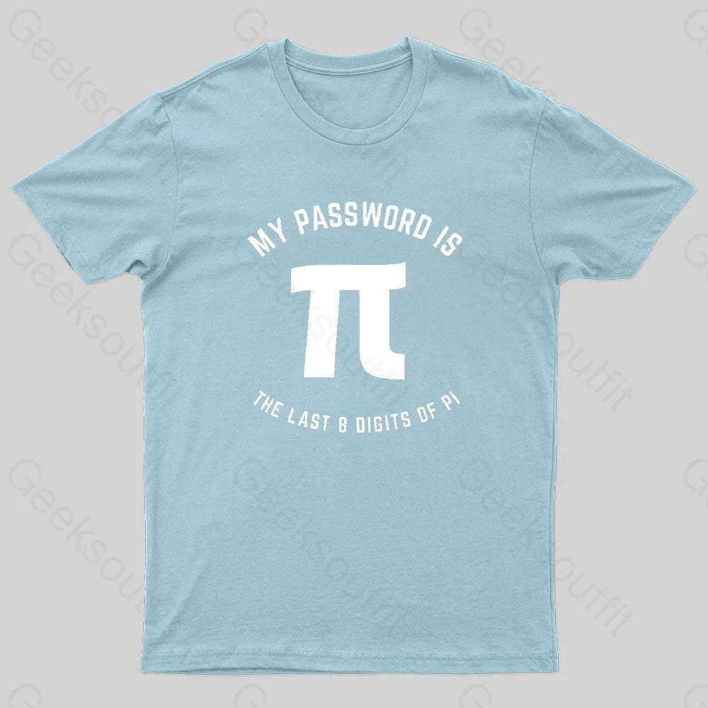 My Password Is The Last 8 Digits Of Pi Nerd T-Shirt Light Blue / S