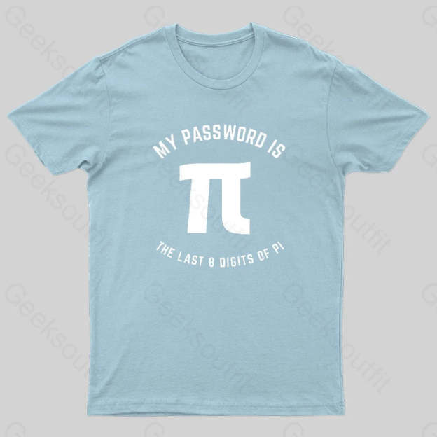 My Password Is The Last 8 Digits Of Pi Nerd T-Shirt Light Blue / S