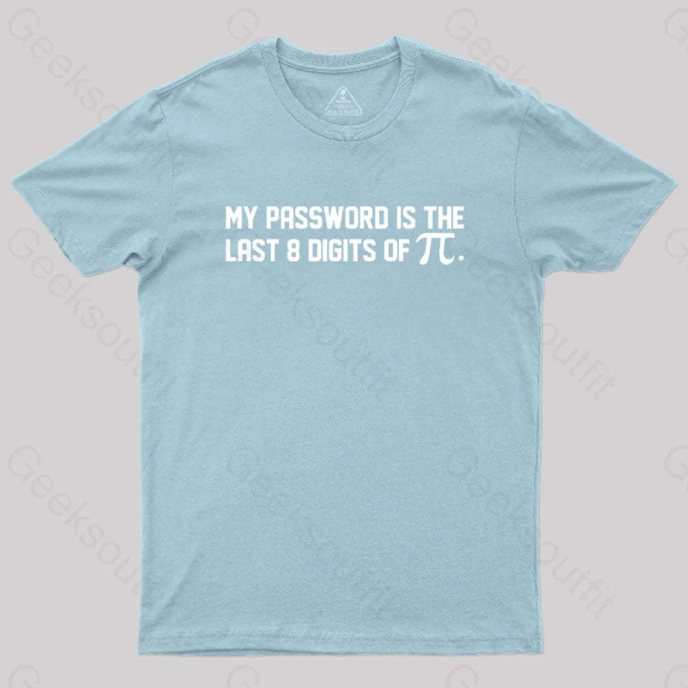 My Password Is The Last 8 Digits Of Pi Nerd T-Shirt Light Blue / S