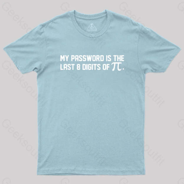 My Password Is The Last 8 Digits Of Pi Nerd T-Shirt Light Blue / S