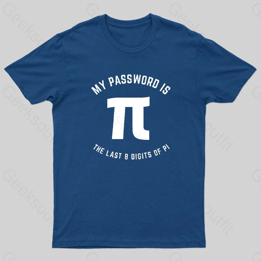 My Password Is The Last 8 Digits Of Pi Nerd T-Shirt Navy / S