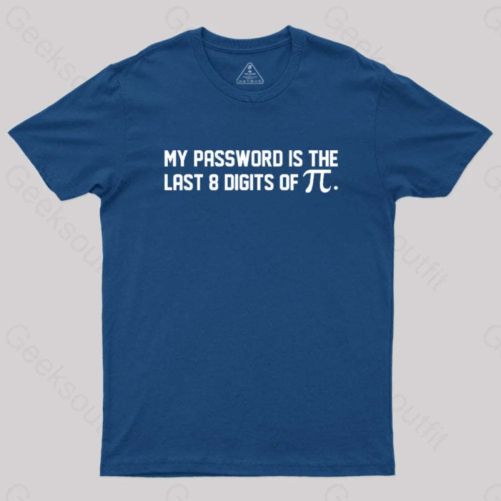 My Password Is The Last 8 Digits Of Pi Nerd T-Shirt Navy / S