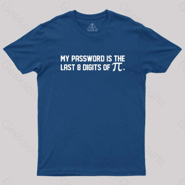 My Password Is The Last 8 Digits Of Pi Nerd T-Shirt Navy / S