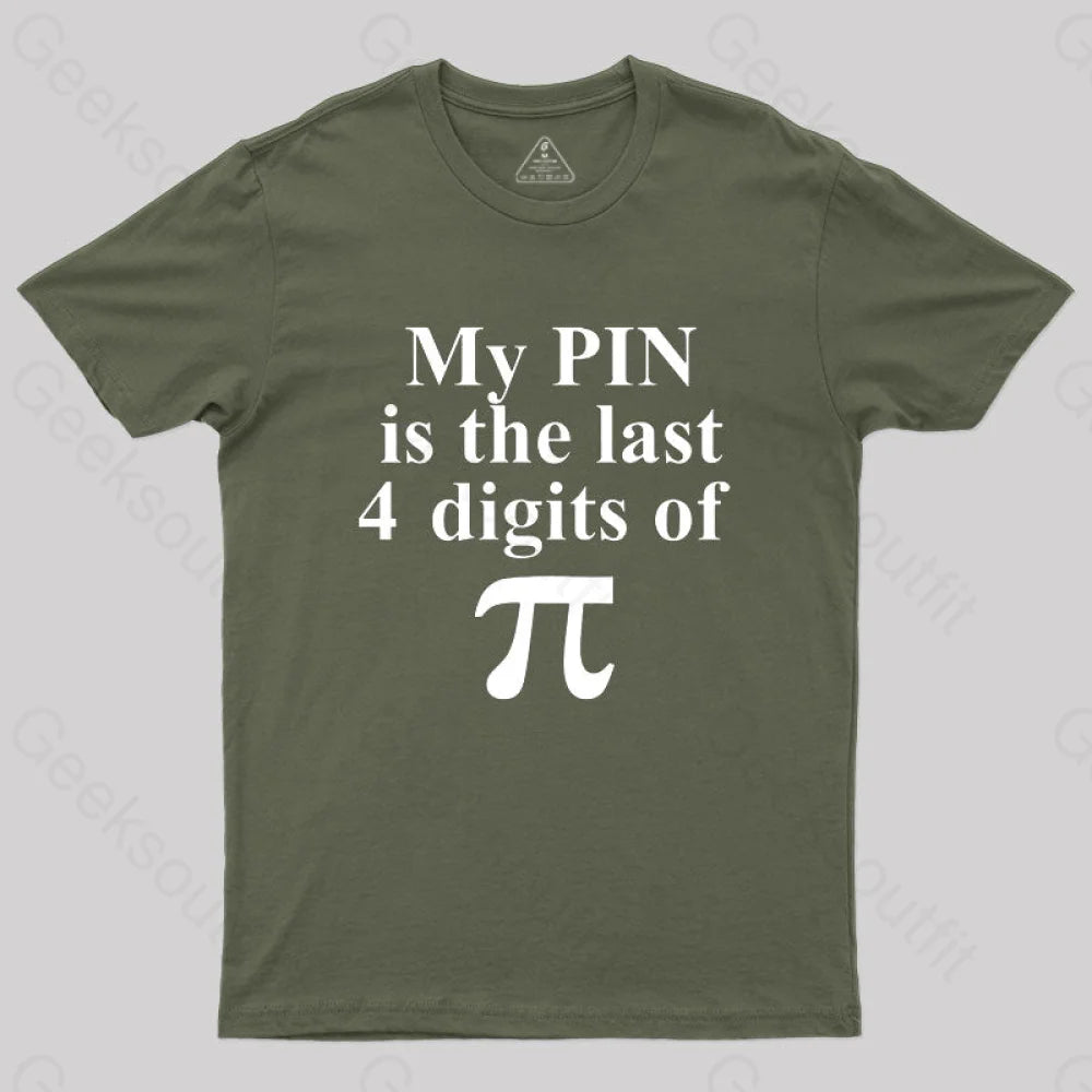 My Pin Is The Last 4 Digits Of Pi T-Shirt Army Green / S