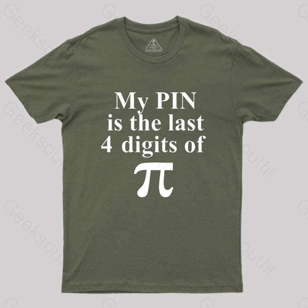 My Pin Is The Last 4 Digits Of Pi T-Shirt Army Green / S