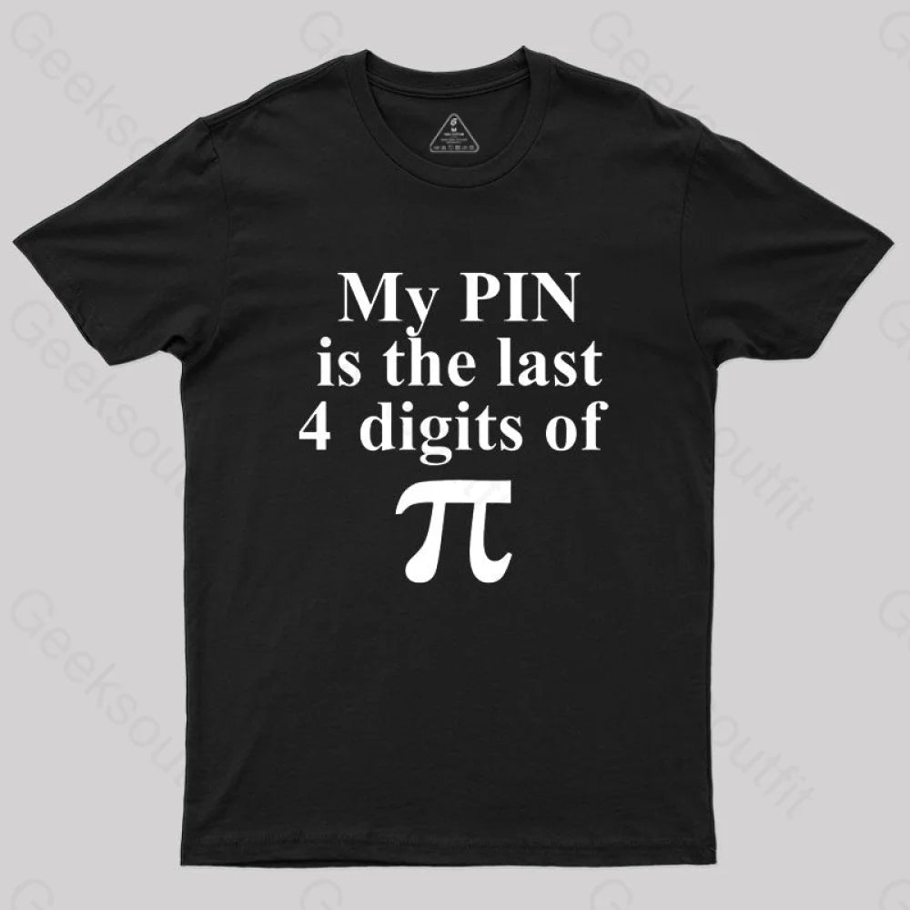 My Pin Is The Last 4 Digits Of Pi T-Shirt Black / S