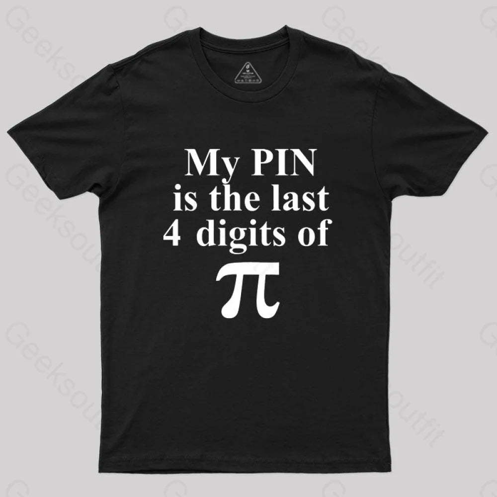 My Pin Is The Last 4 Digits Of Pi T-Shirt Black / S