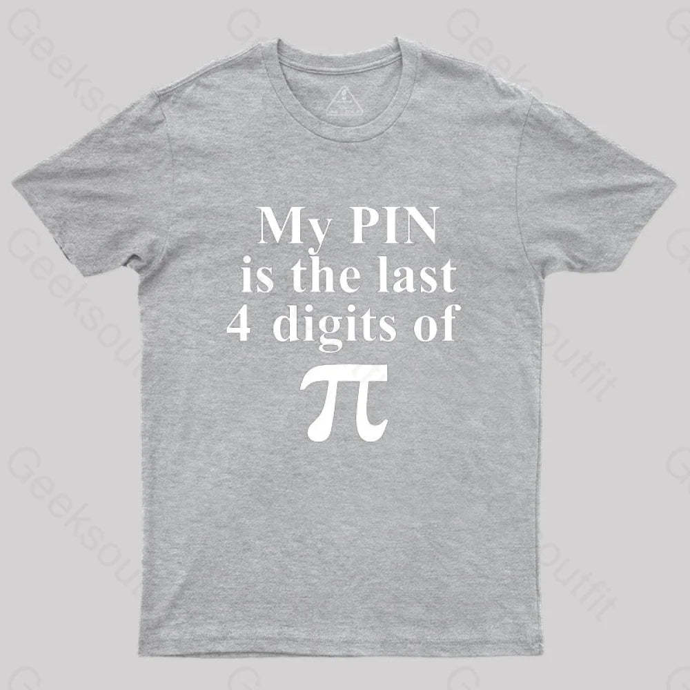 My Pin Is The Last 4 Digits Of Pi T-Shirt Grey / S