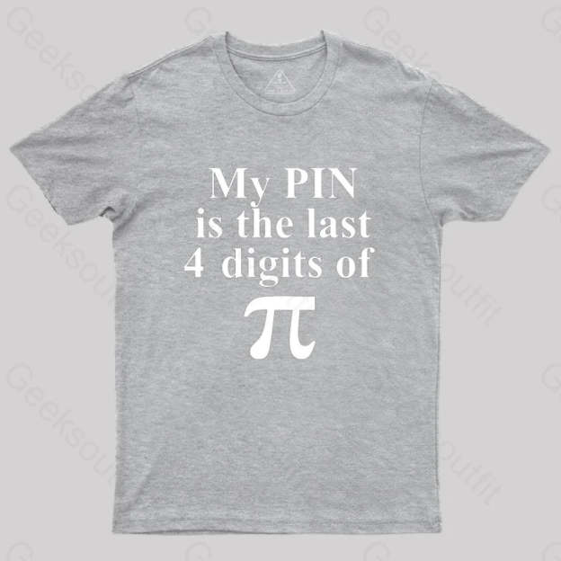 My Pin Is The Last 4 Digits Of Pi T-Shirt Grey / S