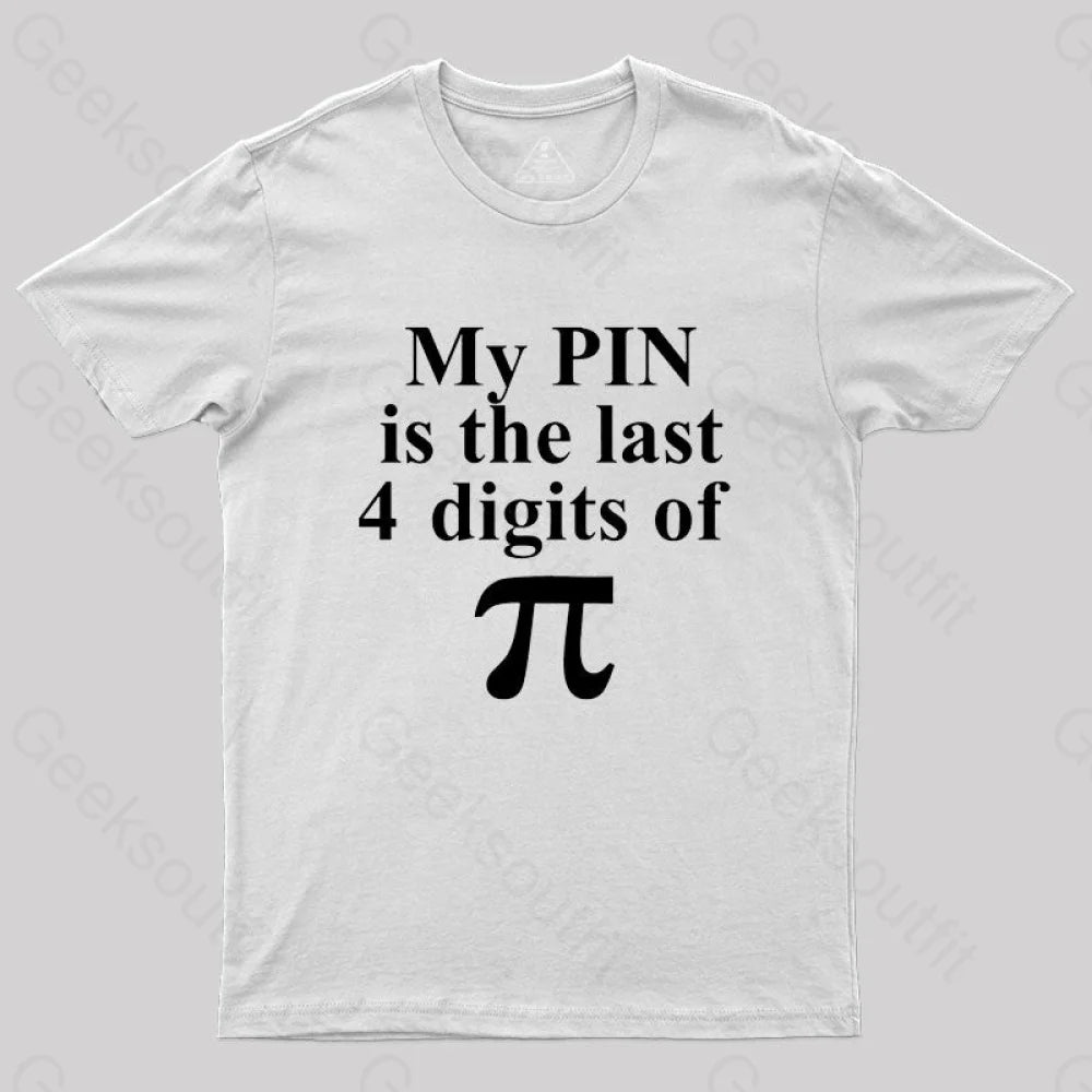 My Pin Is The Last 4 Digits Of Pi T-Shirt White / S