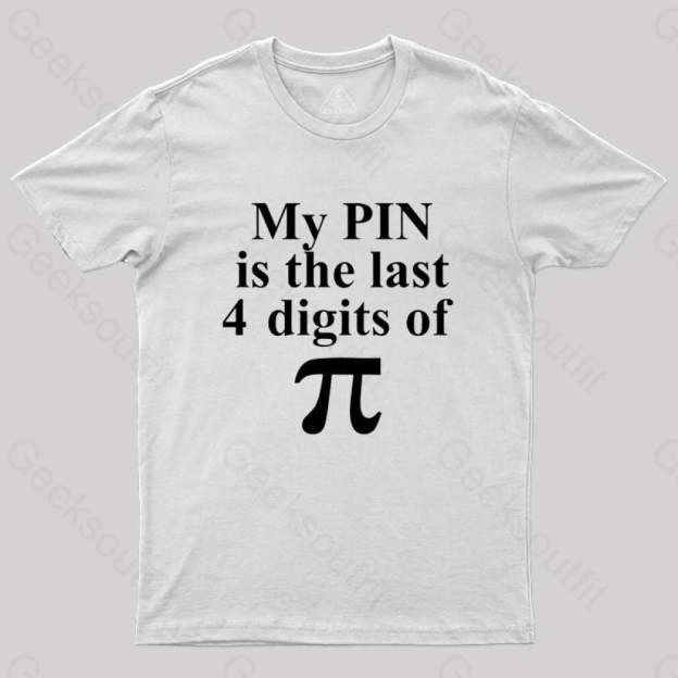 My Pin Is The Last 4 Digits Of Pi T-Shirt White / S