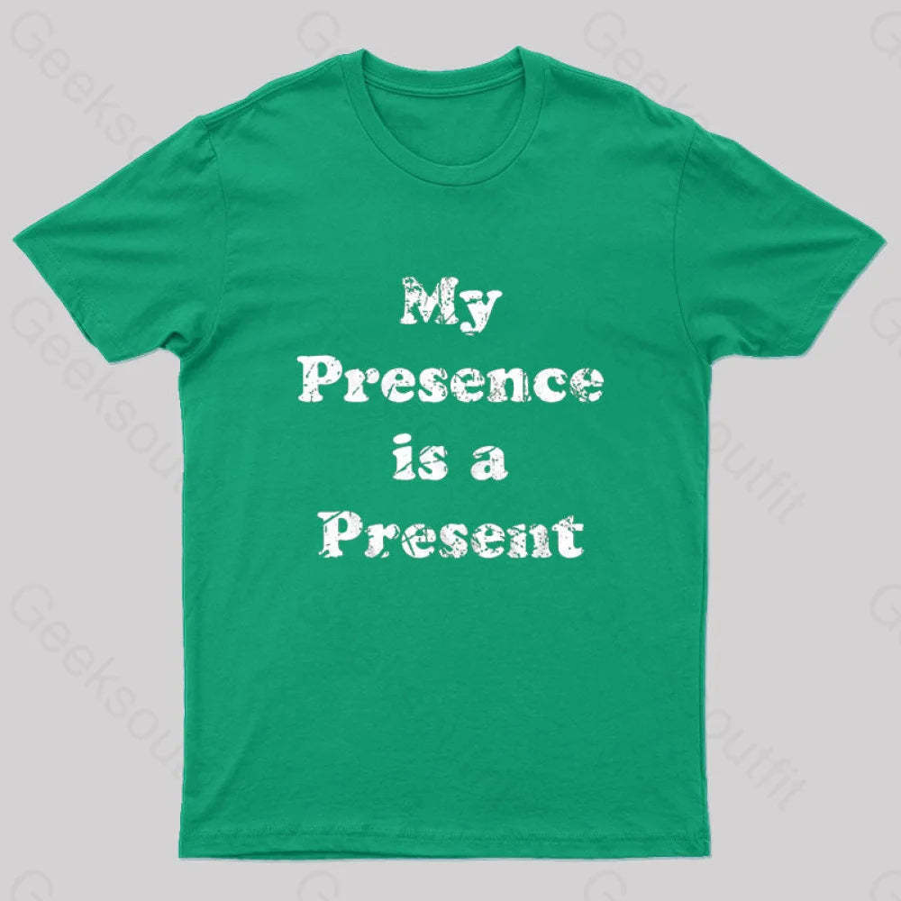My Presence Is A Present Geek T-Shirt Green / S