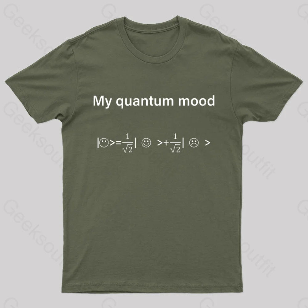 My Quantum Mood Geek T-Shirt Army Green / S