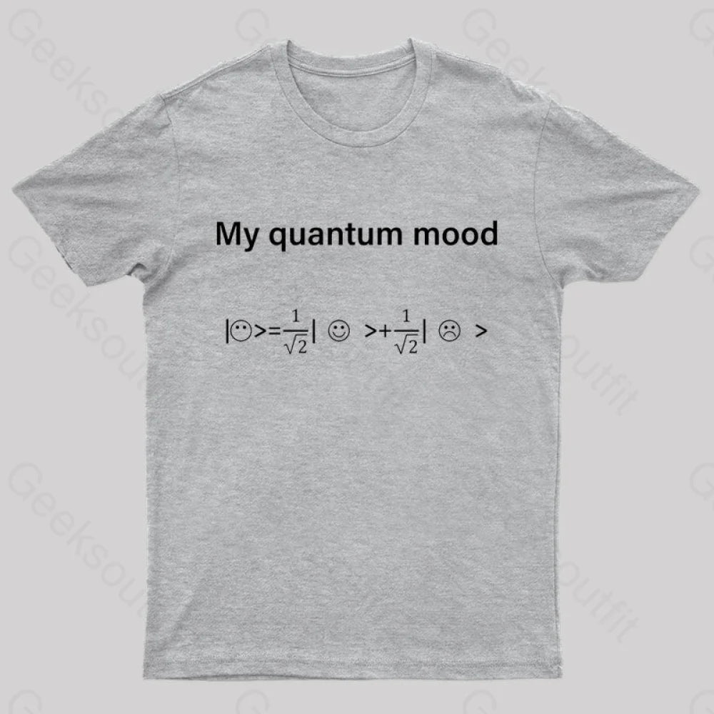 My Quantum Mood Geek T-Shirt Grey / S