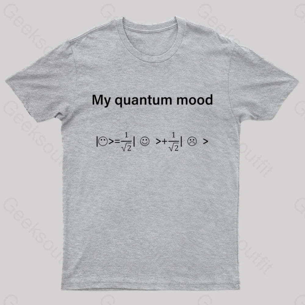 My Quantum Mood Geek T-Shirt Grey / S