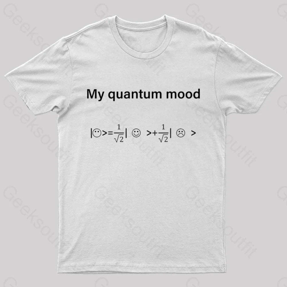 My Quantum Mood Geek T-Shirt White / S