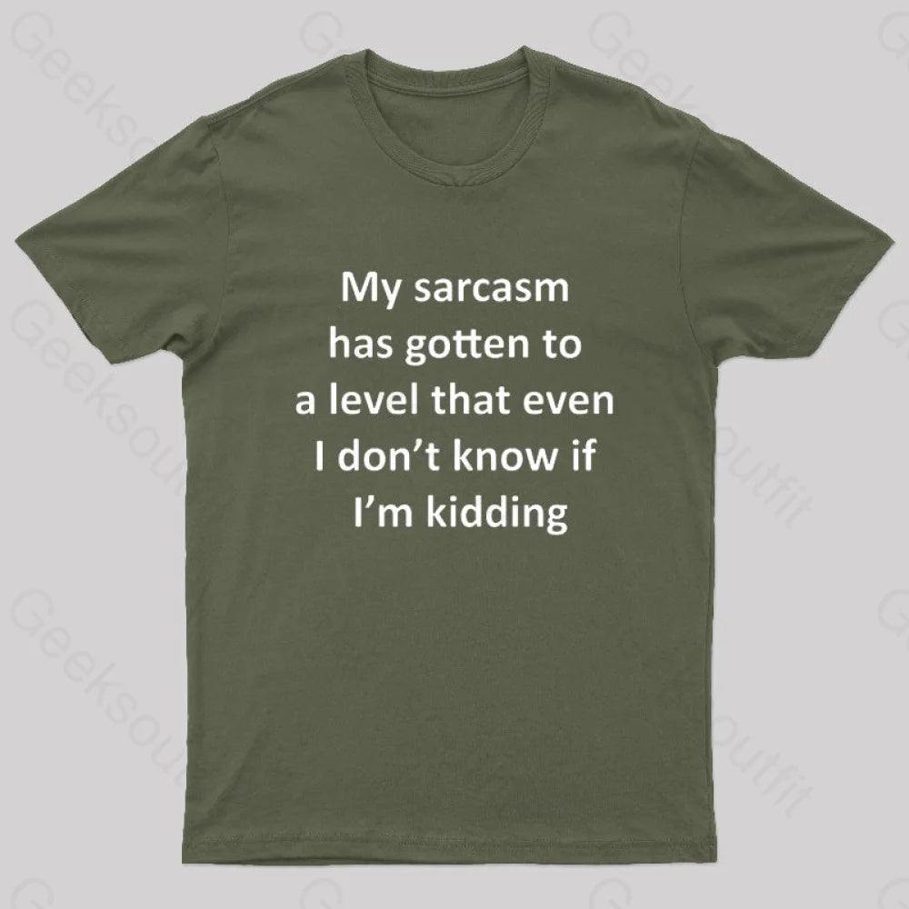 My Sarcasm Has Gotten To A Level Nerd T-Shirt Army Green / S
