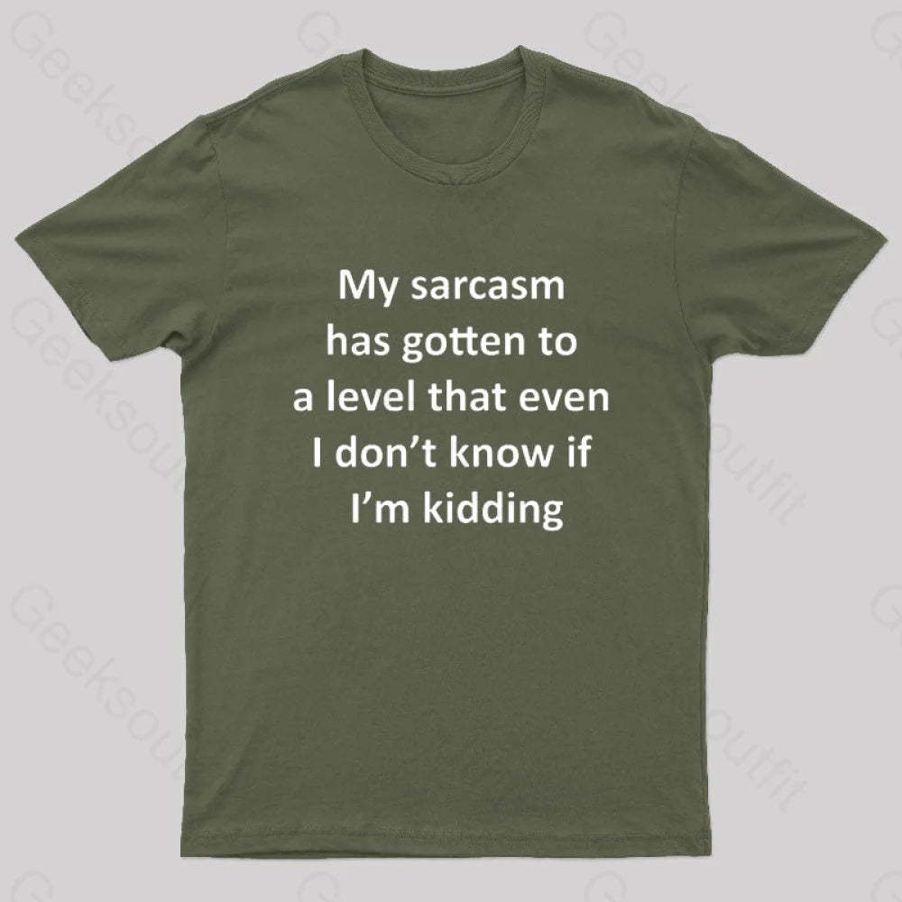 My Sarcasm Has Gotten To A Level Nerd T-Shirt Army Green / S