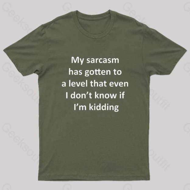 My Sarcasm Has Gotten To A Level Nerd T-Shirt Army Green / S