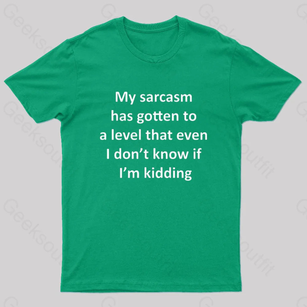 My Sarcasm Has Gotten To A Level Nerd T-Shirt Green / S