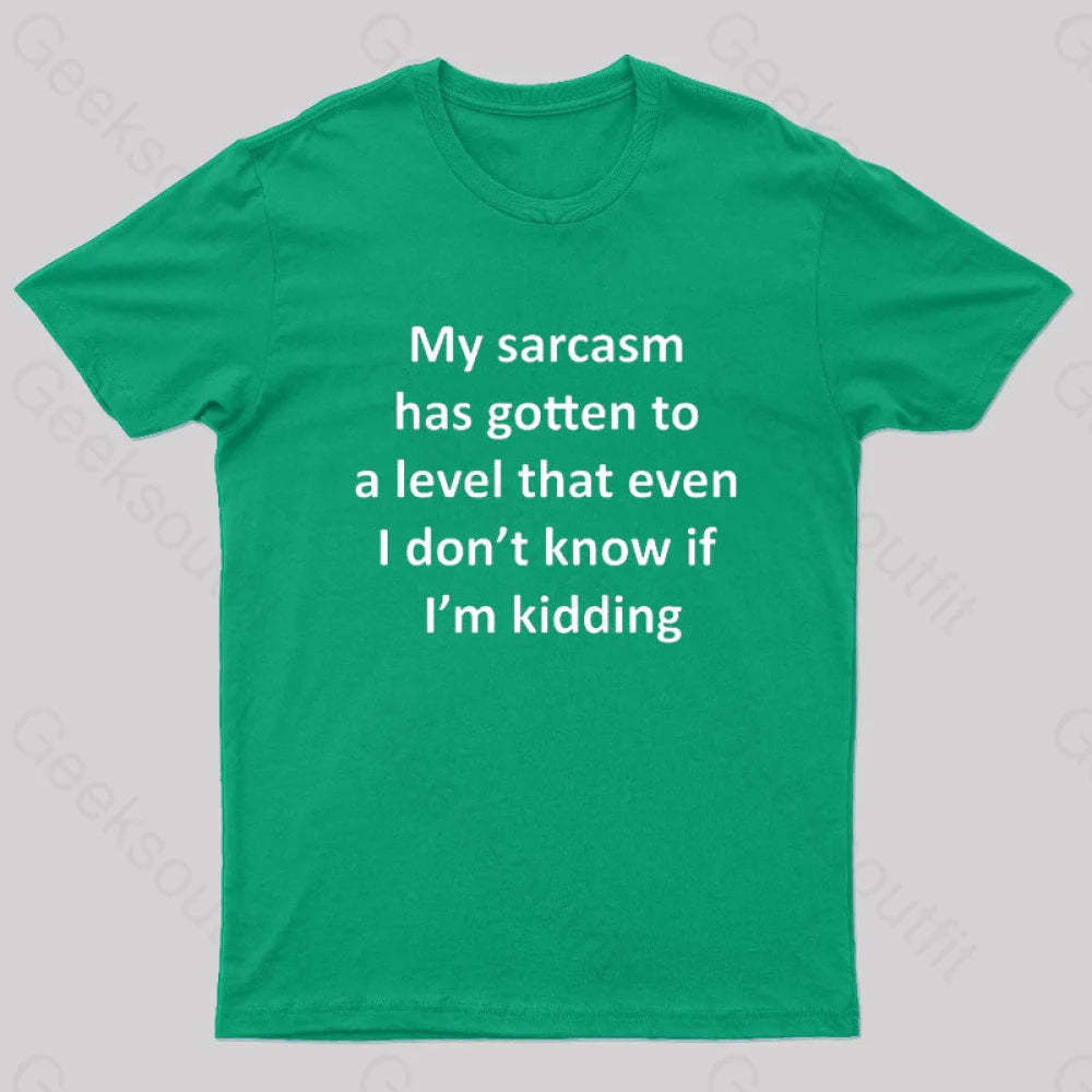 My Sarcasm Has Gotten To A Level Nerd T-Shirt Green / S