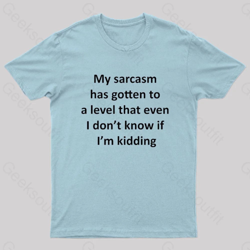 My Sarcasm Has Gotten To A Level Nerd T-Shirt Light Blue / S