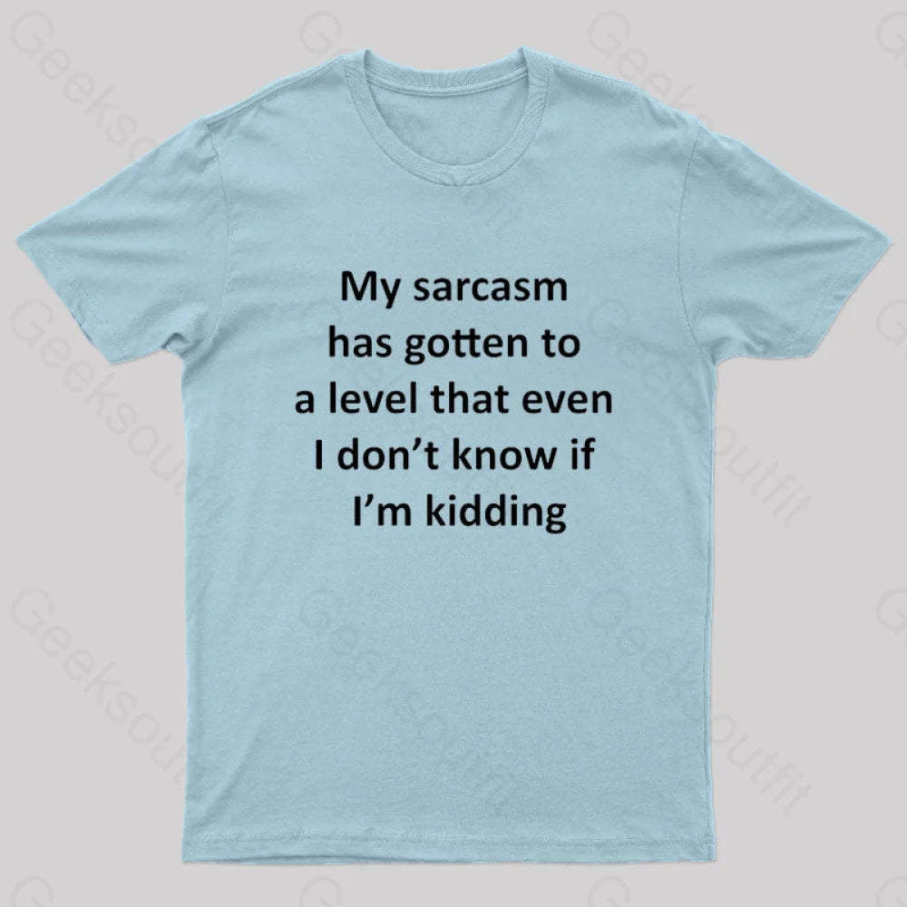 My Sarcasm Has Gotten To A Level Nerd T-Shirt Light Blue / S