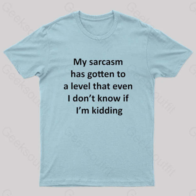 My Sarcasm Has Gotten To A Level Nerd T-Shirt Light Blue / S