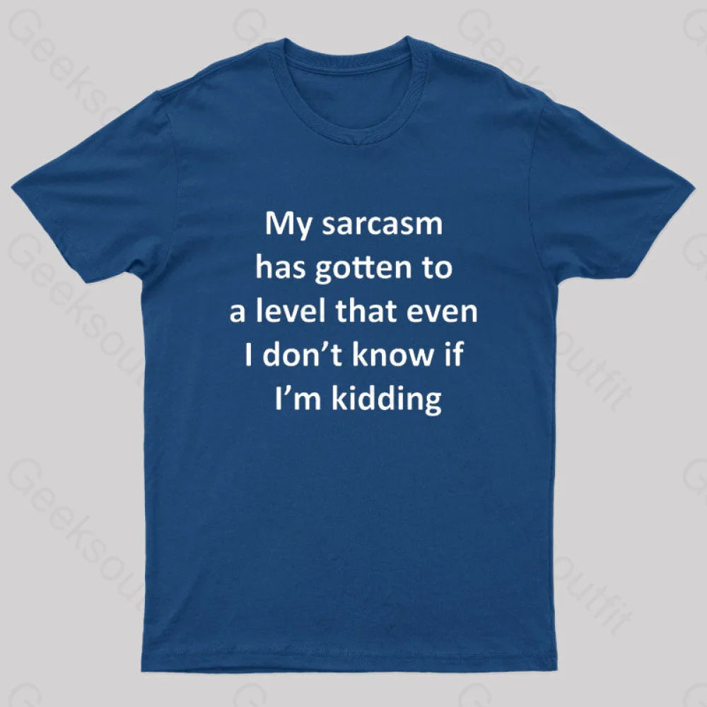 My Sarcasm Has Gotten To A Level Nerd T-Shirt Navy / S