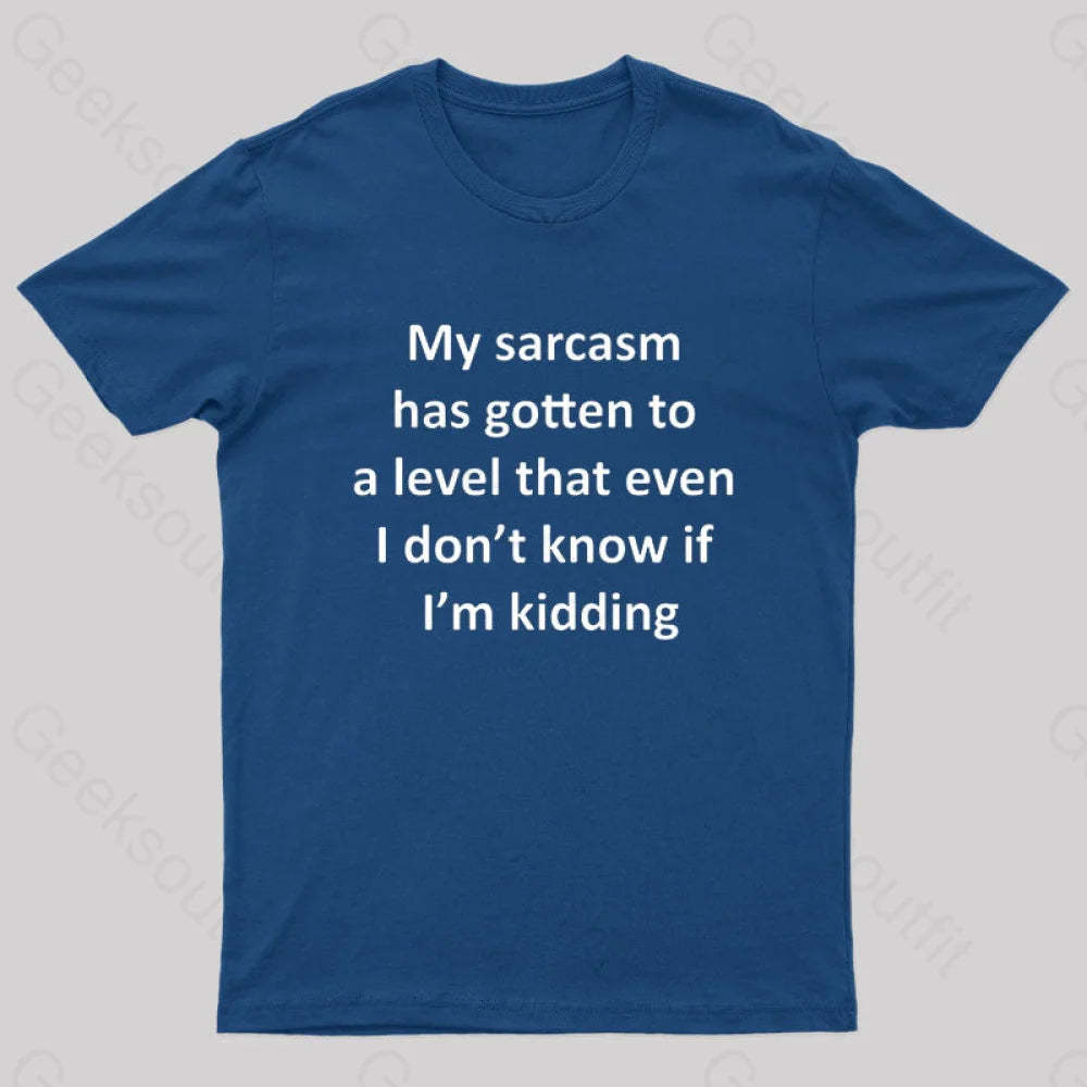 My Sarcasm Has Gotten To A Level Nerd T-Shirt Navy / S
