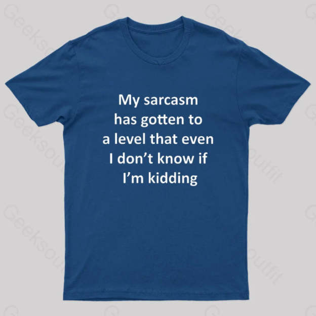 My Sarcasm Has Gotten To A Level Nerd T-Shirt Navy / S