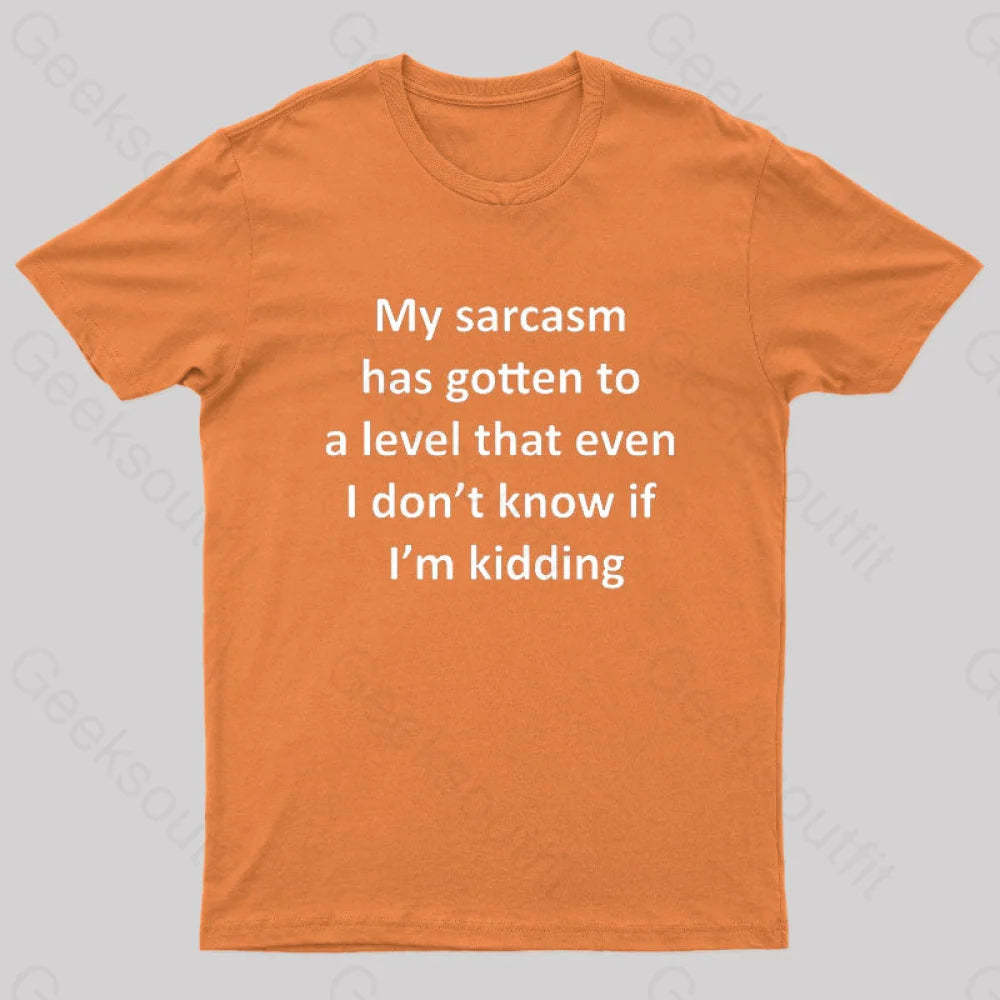 My Sarcasm Has Gotten To A Level Nerd T-Shirt Orange / S