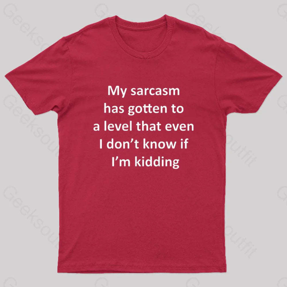 My Sarcasm Has Gotten To A Level Nerd T-Shirt Red / S