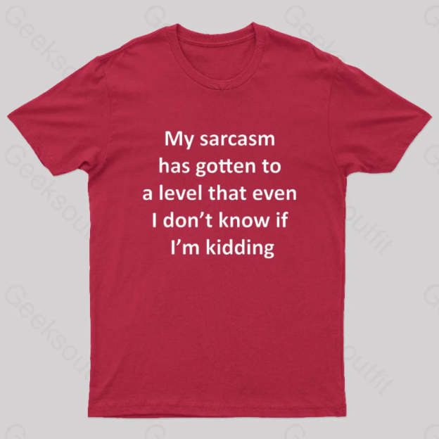 My Sarcasm Has Gotten To A Level Nerd T-Shirt Red / S